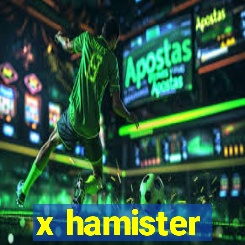 x hamister
